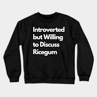 Introverted but Willing to Discuss Ricegum Crewneck Sweatshirt